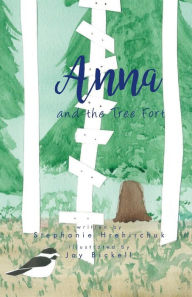 Title: Anna and the Tree Fort, Author: Stephanie D Hrehirchuk