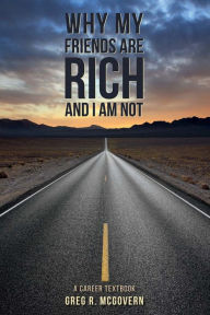 Title: Why My Friends Are Rich and I Am Not: A Career Textbook, Author: Snakman