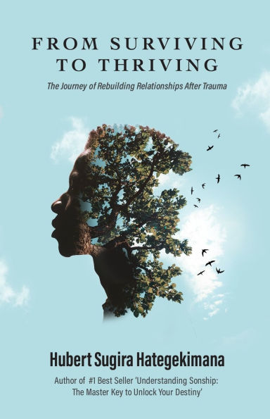 From Surviving to Thriving: The Journey of Rebuilding Relationships After Trauma