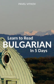 Title: Learn to Read Bulgarian in 5 Days, Author: Pavel Vitkov