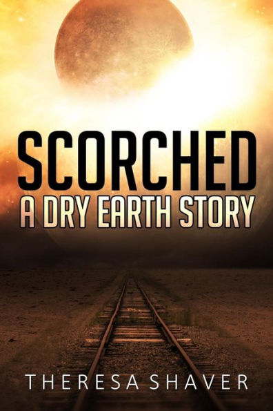 Scorched: A Dry Earth Story