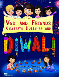 Title: Ved And Friends Celebrate Dussehra And Diwali, Author: Diksha Pal Narayan