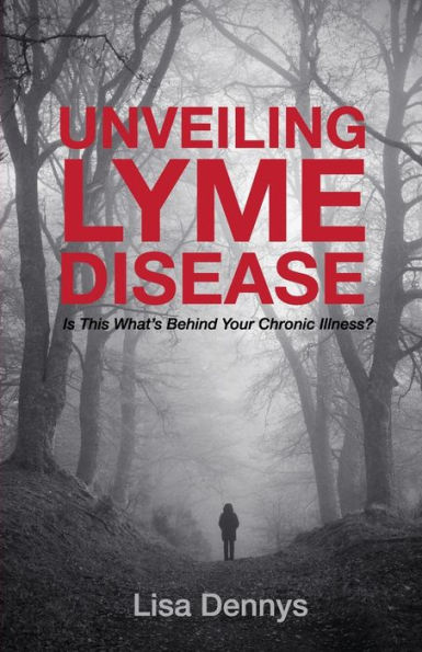 Unveiling Lyme Disease: Is This What's Behind Your Chronic Illness?