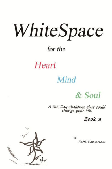 WhiteSpace for the Heart, Mind, and Soul Book 3: A 30-day challenge that could change your life.