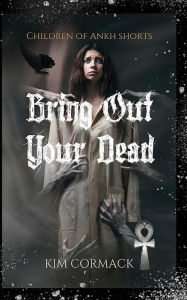 Title: Bring Out Your Dead, Author: Kim Cormack
