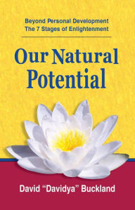 Title: Our Natural Potential: Beyond Personal Development, The Stages of Enlightenment, Author: David 