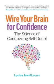 Title: Wire Your Brain for Confidence: The Science of Conquering Self-Doubt, Author: Severina