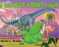 Title: I am NOT a DINOSAUR, Author: Kevin L. Brooks