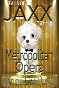 Title: Tails Of Jaxx At The Metropolitan Opera, Author: Joanna Lee Doster