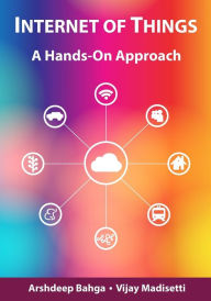 Title: Internet of Things: A Hands-On Approach, Author: Arshdeep Bahga