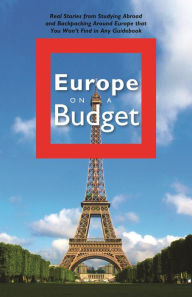 Title: Europe on a Budget: Real Stories from Studying Abroad and Backpacking Around Europe That You Won¿t Find in Any Guidebook, Author: Mark Pearson