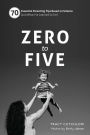 Zero to Five: 70 Essential Parenting Tips Based on Science (and What I've Learned So Far)