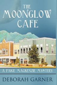 Title: The Moonglow Cafe (Paige MacKenzie Series #2), Author: Deborah Garner