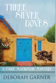 Title: Three Silver Doves (Paige MacKenzie Series #3), Author: Deborah Garner