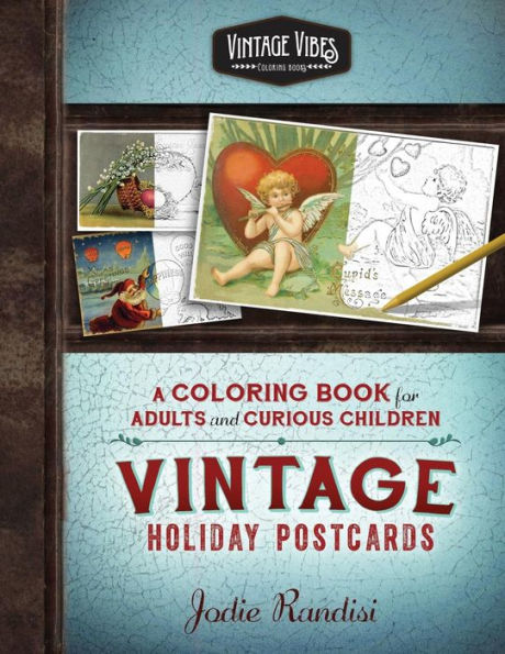 Vintage Holiday Postcards Coloring Book: For Adults and Curious Children