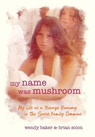 Wendy Baker signs MY NAME WAS MUSHROOM: MY LIFE AS A TEENAGE RUNAWAY IN THE SOURCE FAMILY COMMUNE