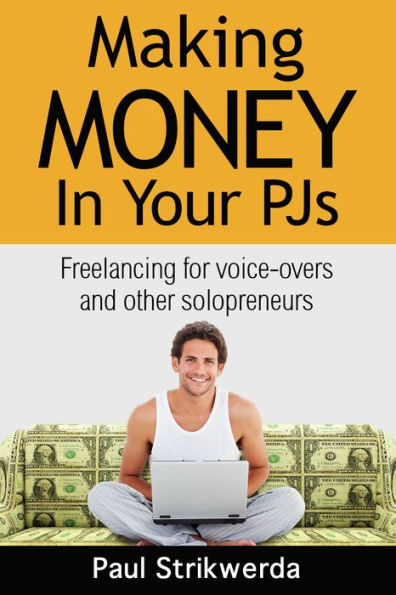 Making Money In Your PJs: Freelancing for Voice-Overs and Other Solopreneurs