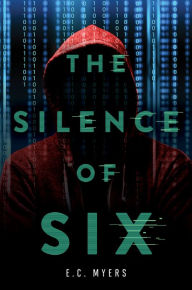 Title: The Silence of Six (SOS Thriller Series #1), Author: E. C. Myers