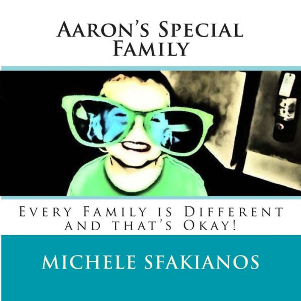 Aaron's Special Family: Every Family is Different and that's Okay!