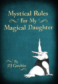 Title: Mystical Rules For My Magical Daughter, Author: DJ Corchin