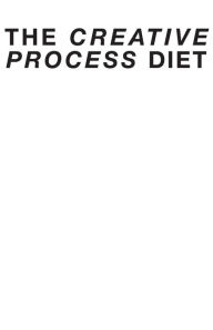 Title: The Creative Process Diet, Author: Ben G Adams