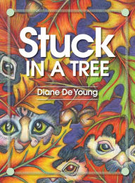 Title: Stuck in a Tree, Author: Diane De Young