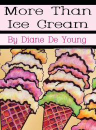 Title: More Than Ice Cream, Author: Diane De Young