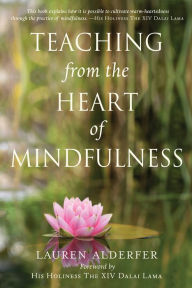 Title: Teaching from the Heart of Mindfulness, Author: Lauren Alderfer