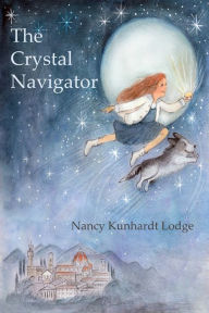 Title: The Crystal Navigator: A Perilous Journey Back Through Time, Author: Nancy Kunhardt Lodge