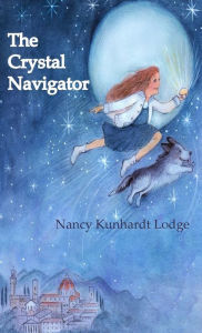 Title: The Crystal Navigator: A Perilous Journey Back Through Time, Author: Nancy Kunhardt Lodge