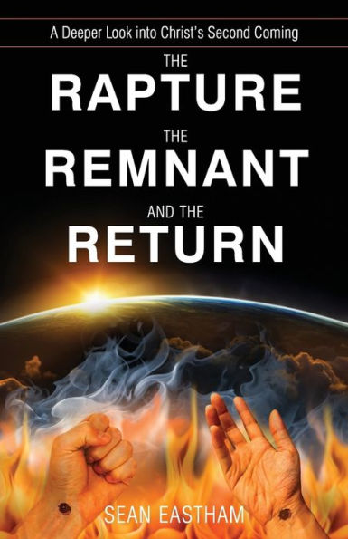 the Rapture, Remnant, and Return: A Deeper Look into Christ's Second Coming