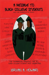 Title: A Message to Black College Students, Author: Jerjuan Howard