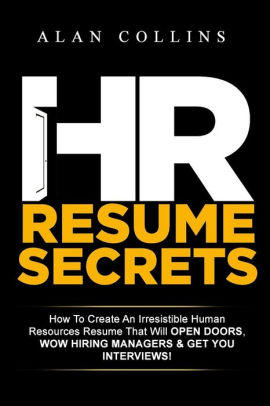 Hr Resume Secrets How To Create An Irresistible Human Resources