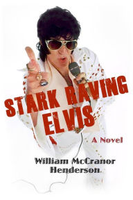 Title: Stark Raving Elvis, Author: William McCranor Henderson