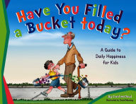 Title: Have You Filled a Bucket Today?: A Guide to Daily Happiness for Kids, Author: Carol McCloud