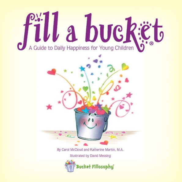 Fill a Bucket: A Guide to Daily Happiness for Young Children