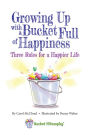 Alternative view 3 of Growing Up with a Bucket Full of Happiness: Three Rules for a Happier Life