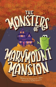 Title: The Monsters of Marymount Mansion, Author: Gregory   G. Allen