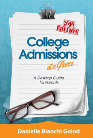 Title: College Admissions at a Glance: Parents' Guide to College Admissions, Author: Danielle B Golod