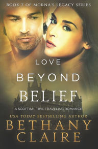 Title: Love Beyond Belief: A Scottish Time Travel Romance, Author: Bethany Claire