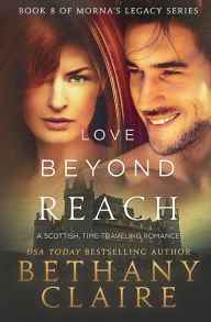Title: Love Beyond Reach: A Scottish, Time Travel Romance, Author: Bethany Claire