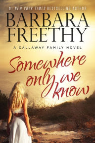 Title: Somewhere Only We Know (Callaways Series #8), Author: Barbara Freethy