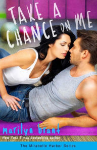 Title: Take a Chance on Me (Mirabelle Harbor, Book 1), Author: Marilyn Brant