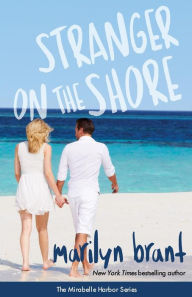 Title: Stranger on the Shore (Mirabelle Harbor, Book 4), Author: Marilyn Brant