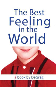 Title: The Best Feeling In The World, Author: DeGreg