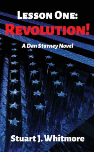 Title: Lesson One: Revolution!, Author: Stuart J. Whitmore