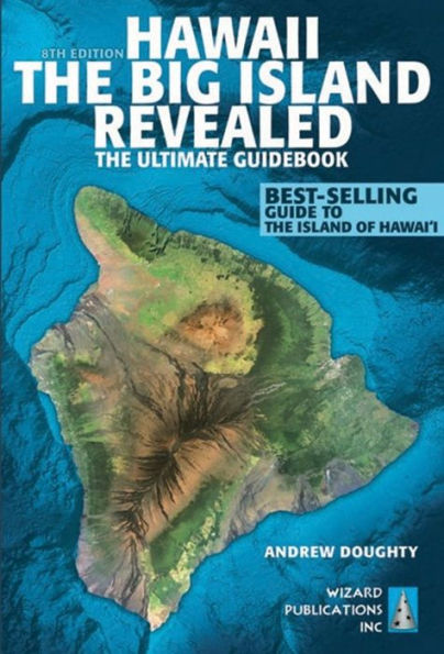 Hawaii The Big Island Revealed: The Ultimate Guidebook