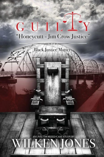 GUILTY "Honeycutt - Jim Crow Justice": Black Justice Matters