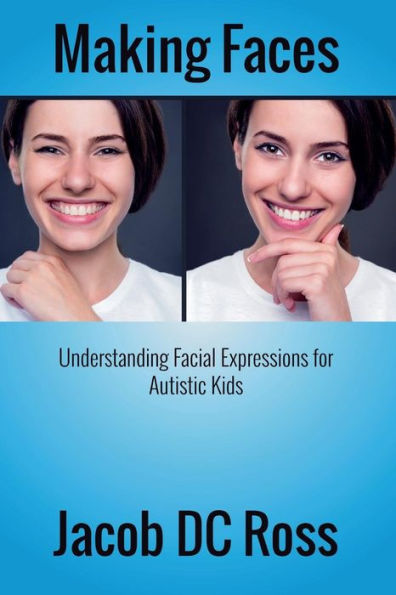Making Faces: Understanding Facial Expressions for Autistic Kids