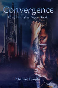 Title: Convergence: The Earth War Saga, Book 1, Author: Michael Koogler